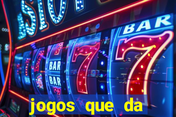 jogos que da dinheiro sem depositar